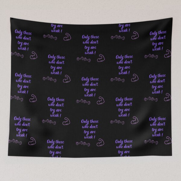 Item preview, Only those who don't try are weak! designed and sold by BuyMeifYouLike.
