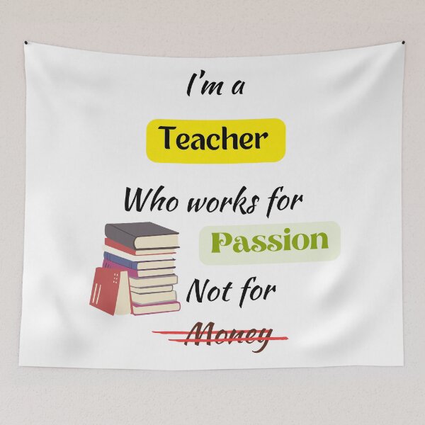 Item preview, I'm a Teacher who Works for Passion Not for Money - A Special Design for Respected Teachers designed and sold by Ruthrasankar.