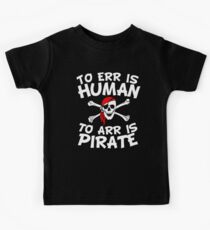To Err Is Human To Arr Is Pirate Kids Tee
