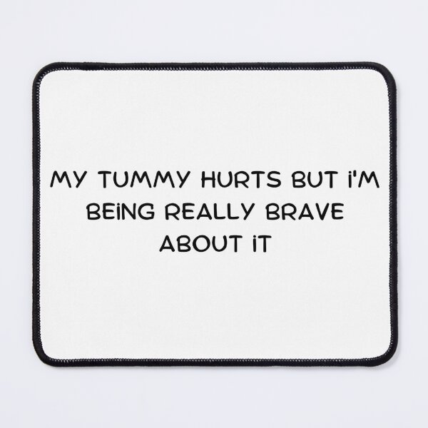 Item preview,   My Tummy Hurts But Im Really Being Brave About It , Funny Bravery Shirt, Chronic Illness Shirt, Healthy Living Shirt, Join Pain Shirt designed and sold by Creativedsigna.