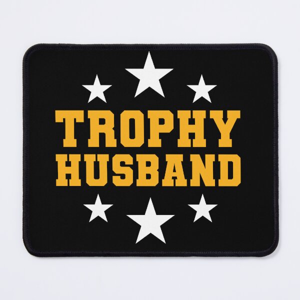 Item preview, Trophy Husband designed and sold by Mclickster.