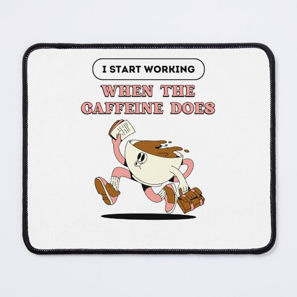 Item preview, I start working When the Caffeine does  designed and sold by BelkaMed.