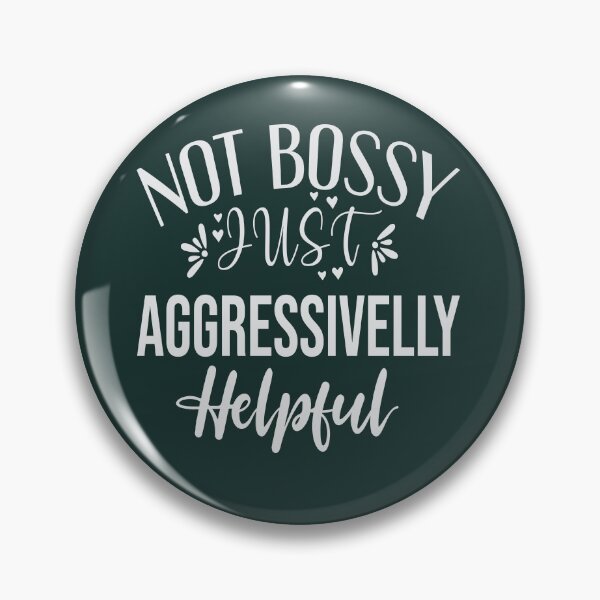 Item preview, Not Bossy, Just Aggressively Helpful: The Secret To Crushing Your Goals and Helping Others Rise designed and sold by MAEN00.