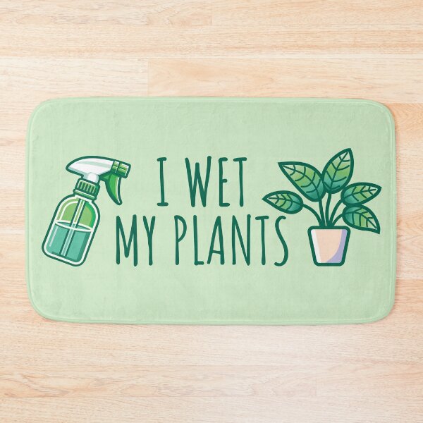 Item preview, I Wet My Plants designed and sold by TeaTimeTales.