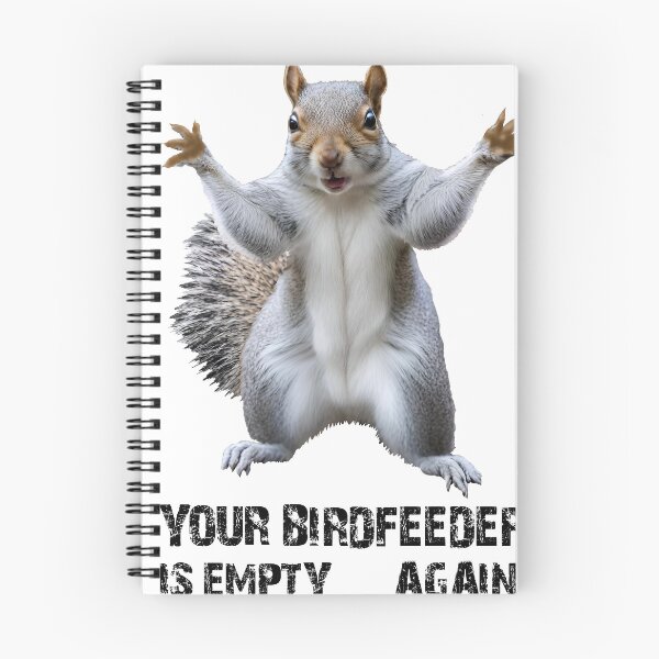 Item preview, SQUIRREL, YOUR BIRDFEEDER IS EMPTY AGAIN! designed and sold by Danicus666.