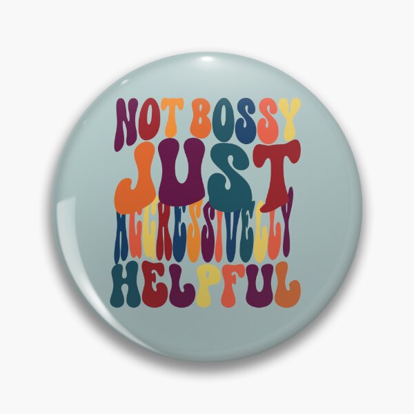 Item preview, Not Bossy, Just Aggressively Helpful: The Secret To Crushing Your Goals and Helping Others Rise designed and sold by MAEN00.
