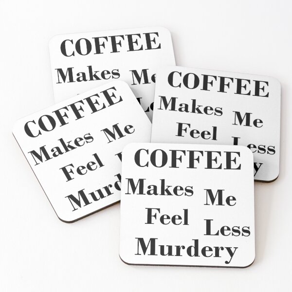 Item preview, Coffee Makes Me Feel Less Murdery (black) designed and sold by Julia2Julia.