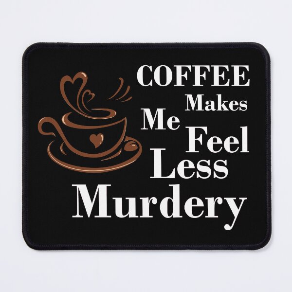 Item preview, Coffee Makes Me Feel Less Murdery Cup (white) designed and sold by Julia2Julia.