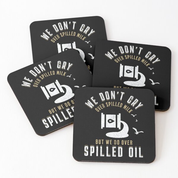 Item preview, Funny We Do Not Cry Over Spilled Milk But We Do Over Spilled Oil Oilfield Worker Oil Rig Oilman Roughneck  designed and sold by HosvPrint .s.