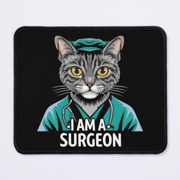 Item preview, I AM A SURGEON CAT designed and sold by ArtPrintFusion.