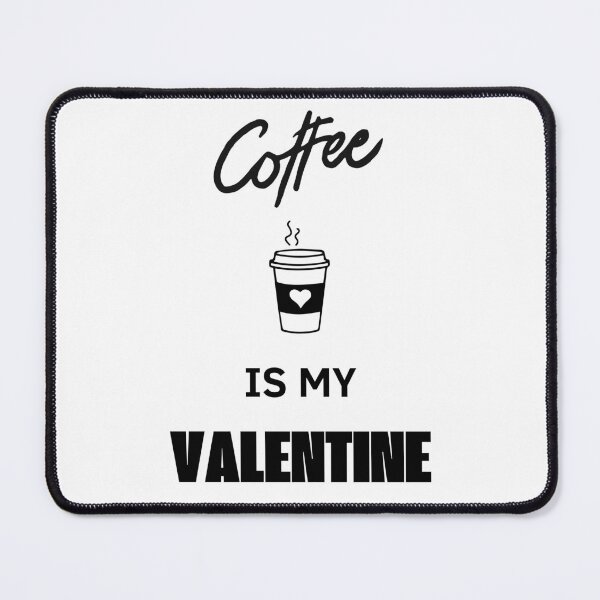 Item preview, Coffee Is My Valnetine designed and sold by GbzDigital.