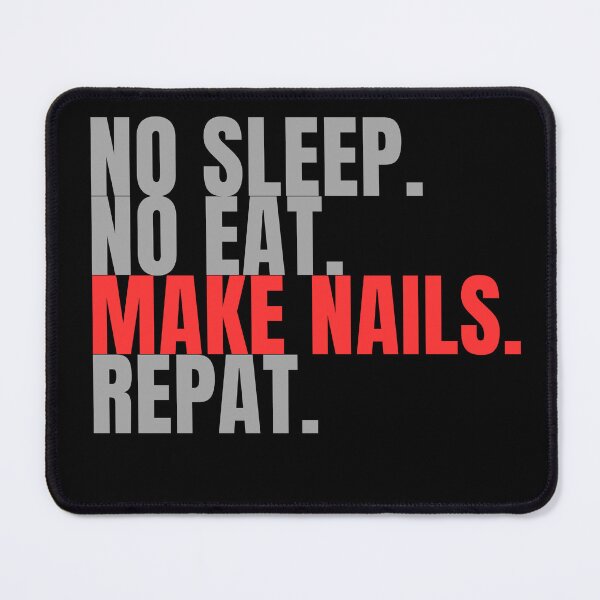 Item preview, no sleep no eat make nails repeat designed and sold by Lucasso432.