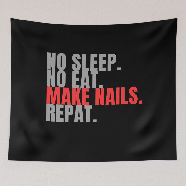 Item preview, no sleep no eat make nails repeat designed and sold by Lucasso432.
