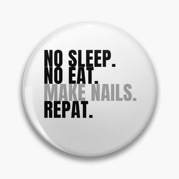 Item preview, no sleep no eat make nails repeat designed and sold by Lucasso432.