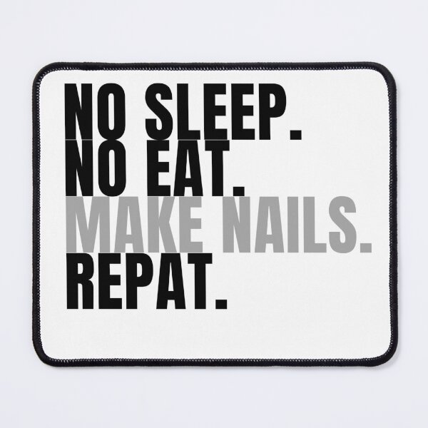 Item preview, no sleep no eat make nails repeat designed and sold by Lucasso432.