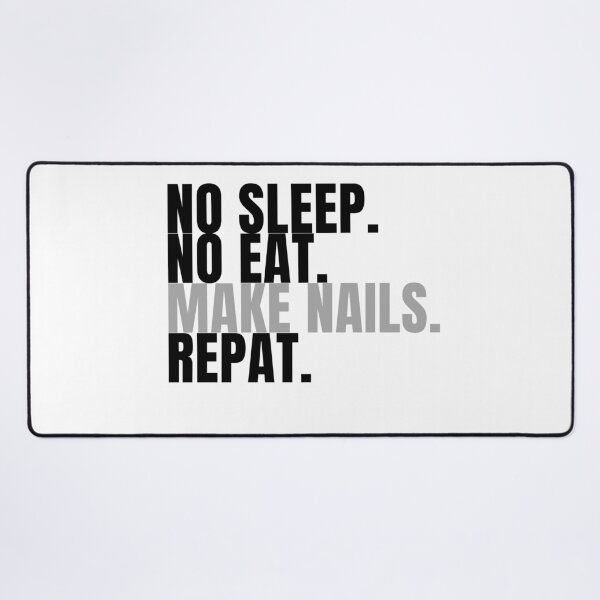 Item preview, no sleep no eat make nails repeat designed and sold by Lucasso432.