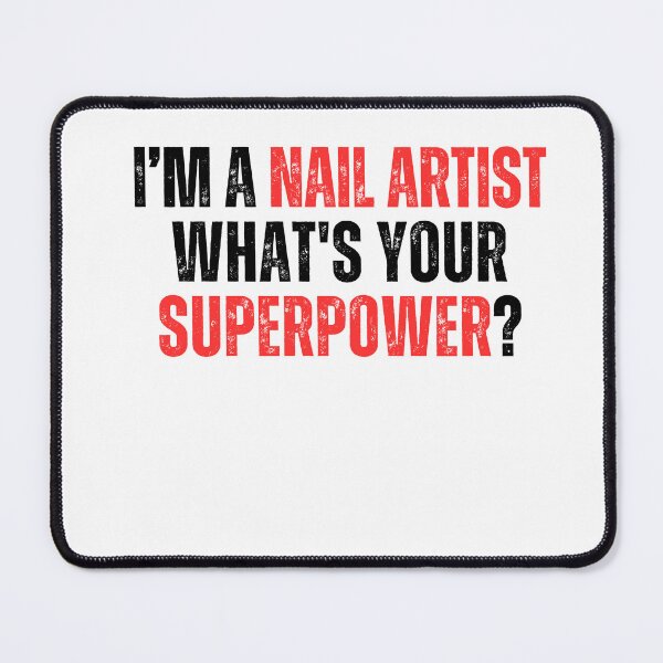 Item preview, My superpower is a nail artist designed and sold by Lucasso432.