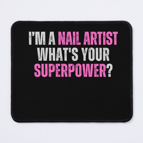 Item preview, My superpower is a nail artist designed and sold by Lucasso432.