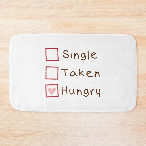 Item preview, Relationship Status: Single, Taken, and Hungry designed and sold by Acim0.