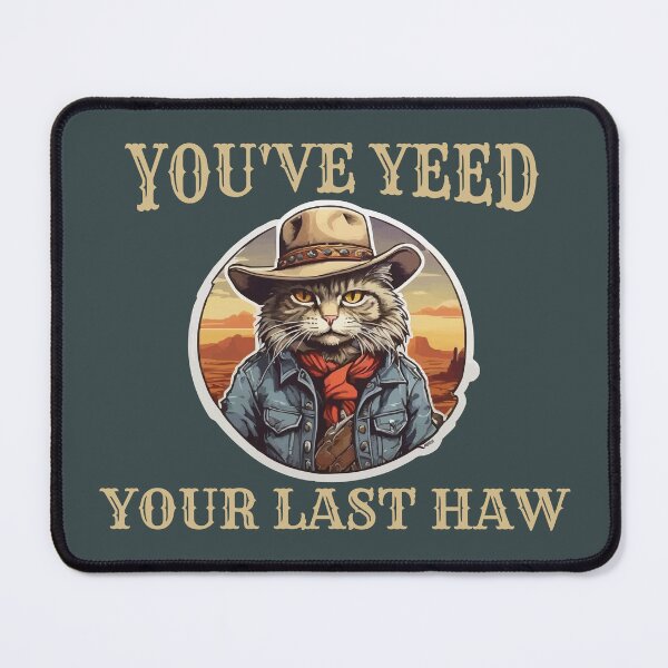Item preview, Funny Cowboy Cat You've Yeed Your Last Haw Ver 2 designed and sold by thecatcouch.