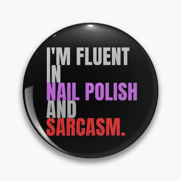 Item preview, I'm fluent in nail polish and sarcasm designed and sold by Lucasso432.