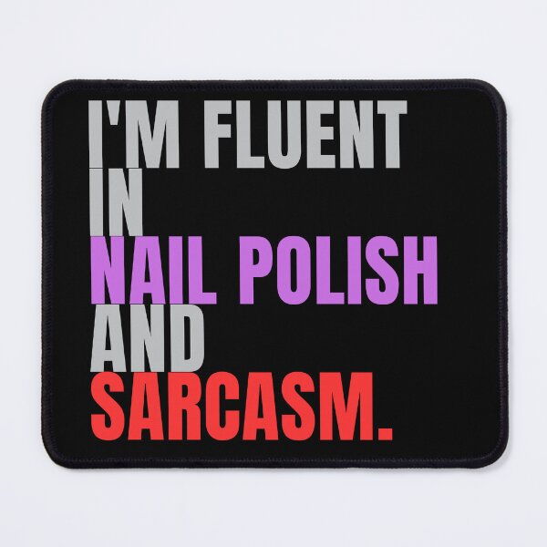 Item preview, I'm fluent in nail polish and sarcasm designed and sold by Lucasso432.