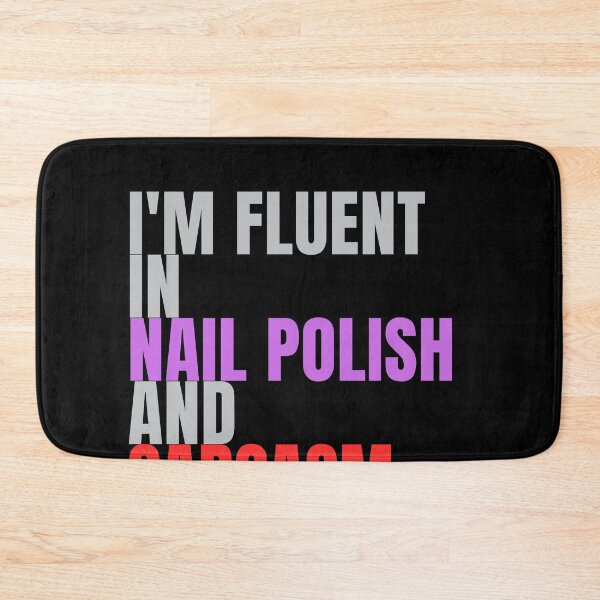 Item preview, I'm fluent in nail polish and sarcasm designed and sold by Lucasso432.