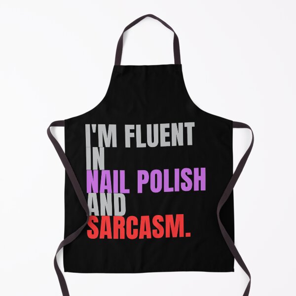 Item preview, I'm fluent in nail polish and sarcasm designed and sold by Lucasso432.