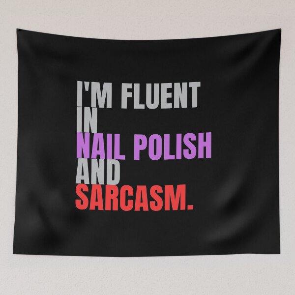 Item preview, I'm fluent in nail polish and sarcasm designed and sold by Lucasso432.