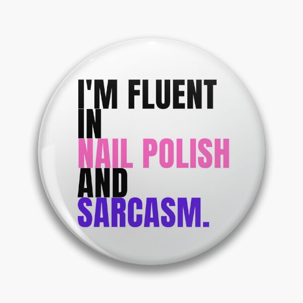 Item preview, I'm fluent in nail polish and sarcasm designed and sold by Lucasso432.