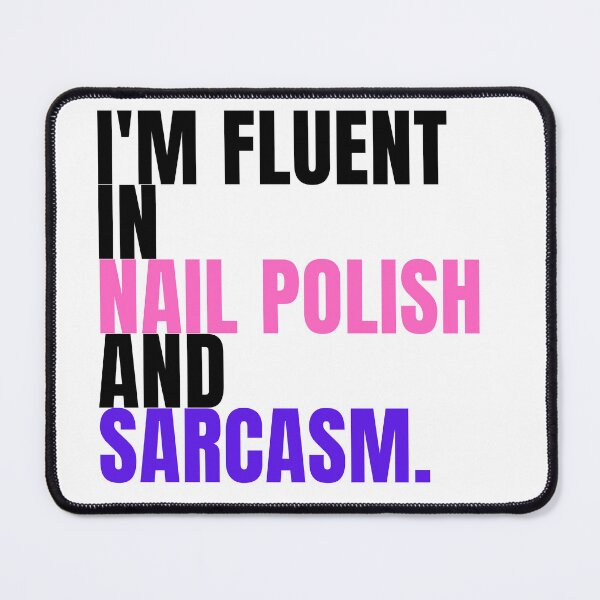 Item preview, I'm fluent in nail polish and sarcasm designed and sold by Lucasso432.