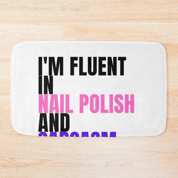 Item preview, I'm fluent in nail polish and sarcasm designed and sold by Lucasso432.