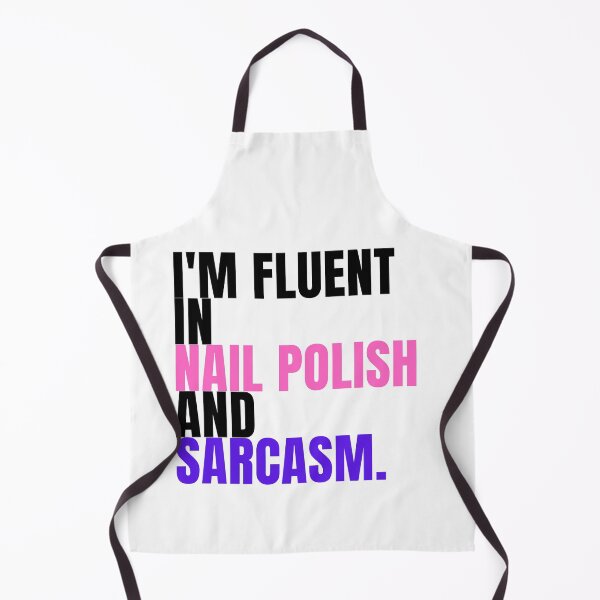 Item preview, I'm fluent in nail polish and sarcasm designed and sold by Lucasso432.