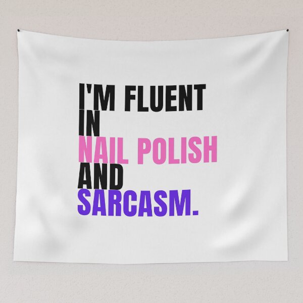 Item preview, I'm fluent in nail polish and sarcasm designed and sold by Lucasso432.