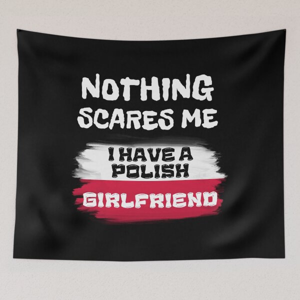 Item preview, Nothing Scares Me I Have a Polish Girlfriend designed and sold by DesignBoutiquee.