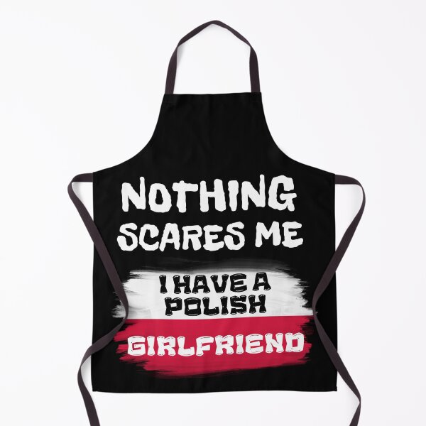 Item preview, Nothing Scares Me I Have a Polish Girlfriend designed and sold by DesignBoutiquee.