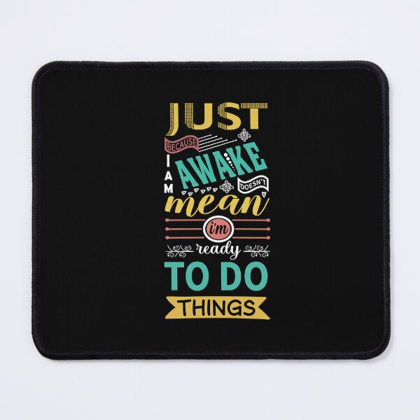 Item preview, Just Because I'm Awake Doesn't Mean I'm Ready To Do Things Funny Lazy Human designed and sold by saadabs.