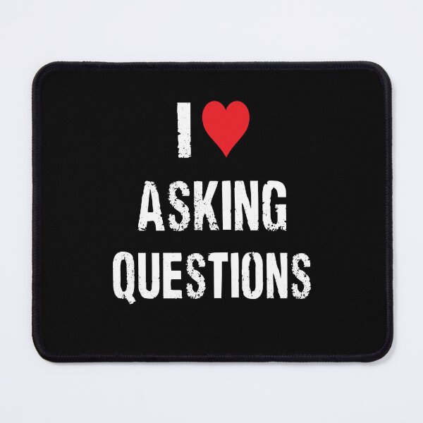 Item preview, I Love Asking Questions designed and sold by ward didoch.
