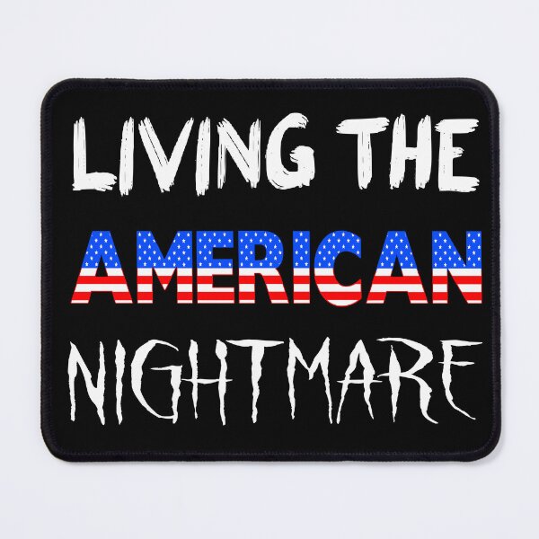 Item preview, Living the American Nightmare! designed and sold by WaywardThunder.