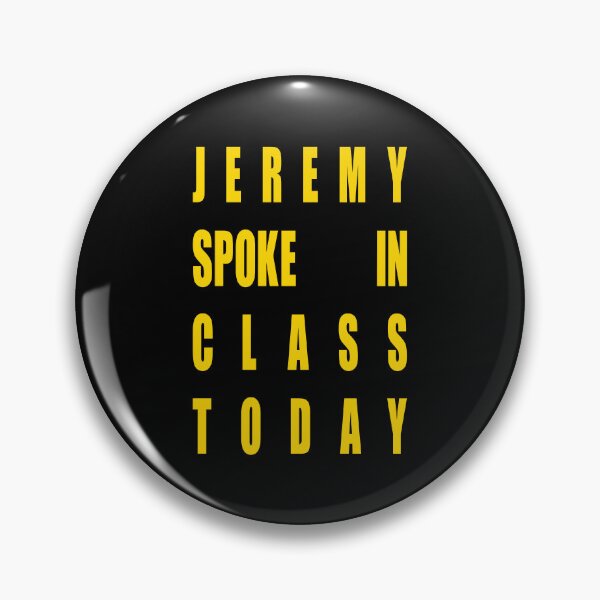 Item preview, Jeremy Spoke In Class Today designed and sold by AspectsOfDreams.