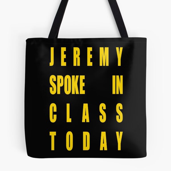 Item preview, Jeremy Spoke In Class Today designed and sold by AspectsOfDreams.