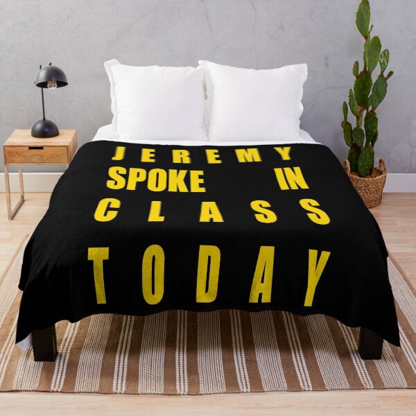 Item preview, Jeremy Spoke In Class Today designed and sold by AspectsOfDreams.