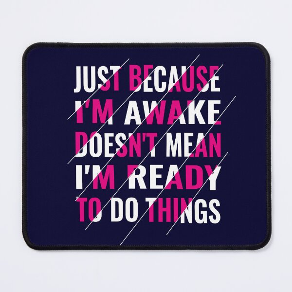 Item preview, Just Because I'm Awake Doesn't Mean I'm Ready To Do Things Funny Lazy Human designed and sold by saadabs.