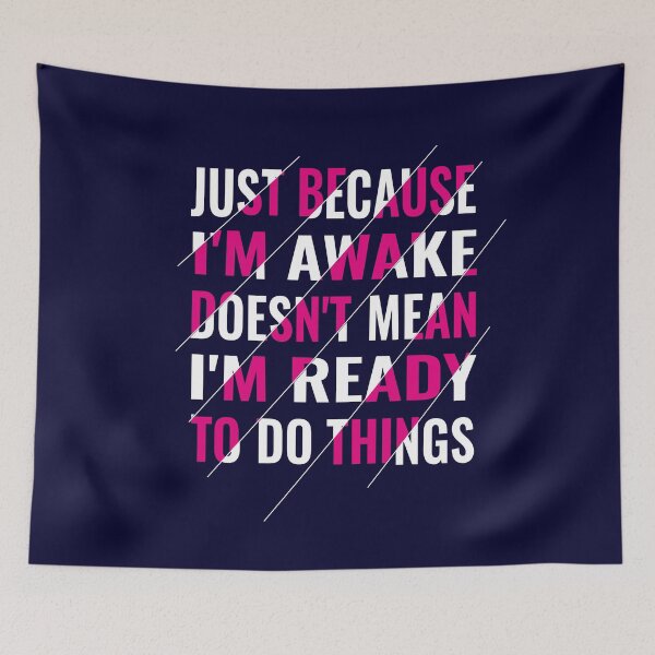Item preview, Just Because I'm Awake Doesn't Mean I'm Ready To Do Things Funny Lazy Human designed and sold by saadabs.