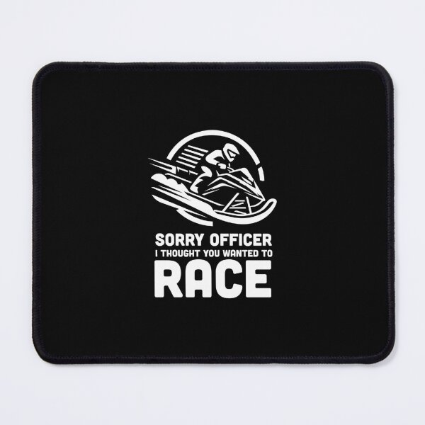 Item preview, Sorry officer i thought you wanted to race | Snowmobile designed and sold by badbug.
