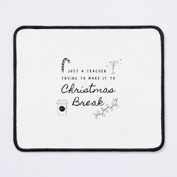 Item preview, Just a Teacher Trying To Make It To Christmas Break designed and sold by oliviajean30.