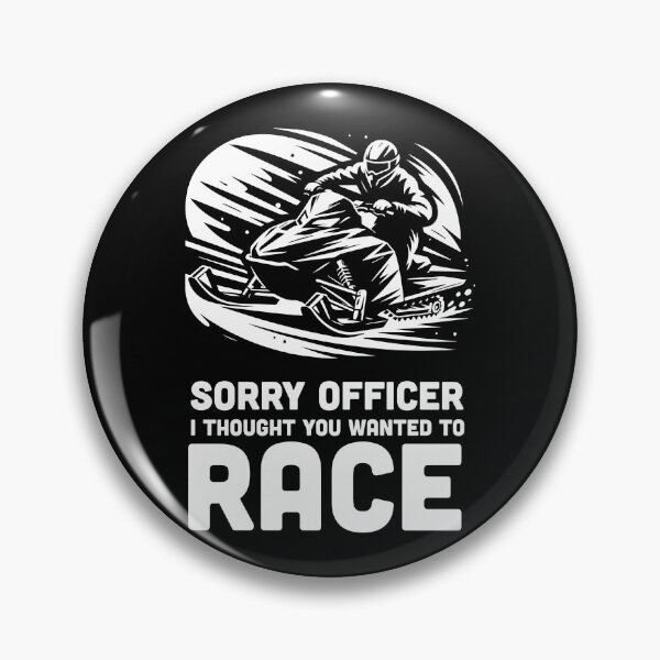 Item preview, Sorry officer i thought you wanted to race | Snowmobile designed and sold by badbug.