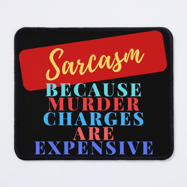 Item preview, Sarcasm because murder charges are expensive funny t-shirt designed and sold by THISisIT-eshop.