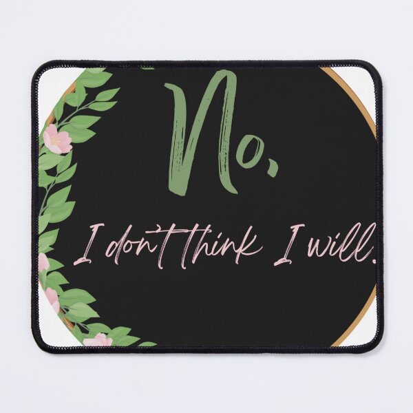 Item preview, No, I don’t think I will. designed and sold by FieryFoxDesigns.