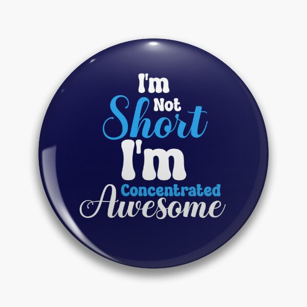 Item preview, I'm Not Short I'm Concentrated Awesome Height Humor designed and sold by SharpThreadZ.